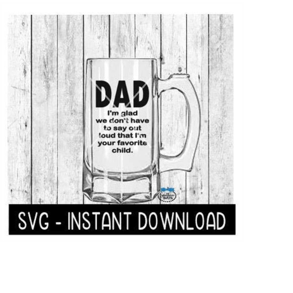 MR-1692023134043-dad-im-glad-favorite-child-svg-fathers-day-beer-cup-image-1.jpg