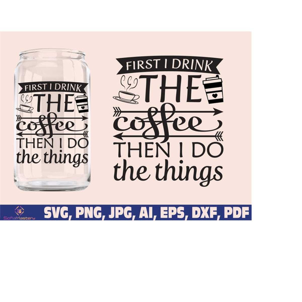 MR-189202305053-first-i-drink-the-coffee-then-i-do-the-things-glass-wrap-svg-image-1.jpg