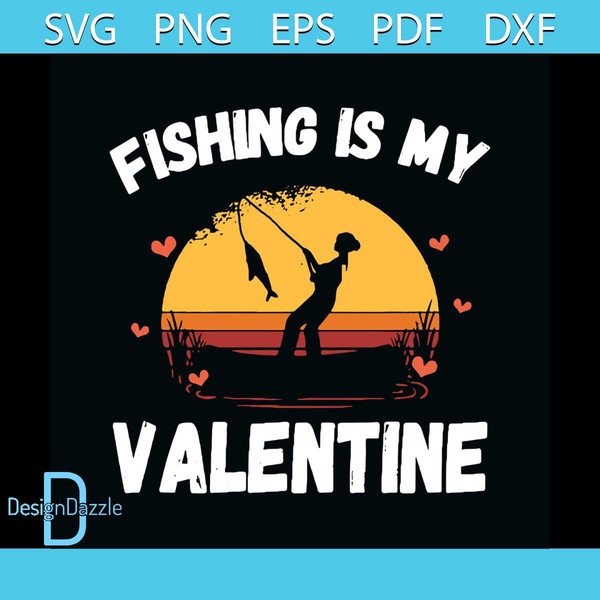 Fishing Is My Valentine Svg, Valentine Svg, Valentines Day S - Inspire  Uplift