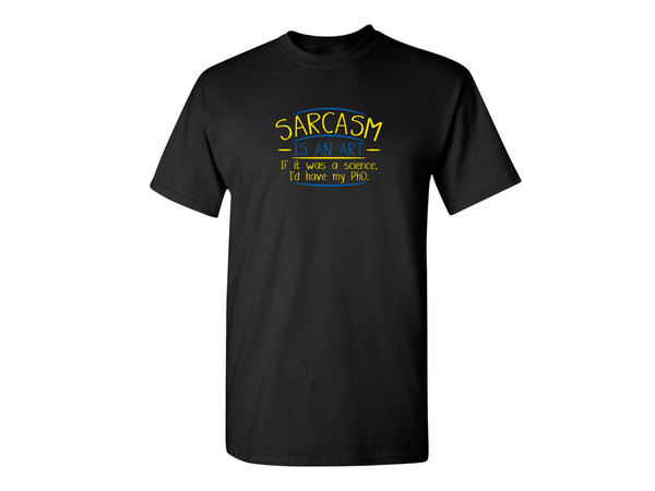 Sarcasm Is An Art Funny Graphic Tees Mens Women Gift For Sarcasm Laughs Lover Novelty Funny T Shirts.jpg