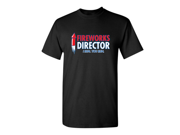 Fireworks Director Funny Graphic Tees Mens Women Gift For Sarcasm Laughs Lover Novelty Funny T Shirts.jpg
