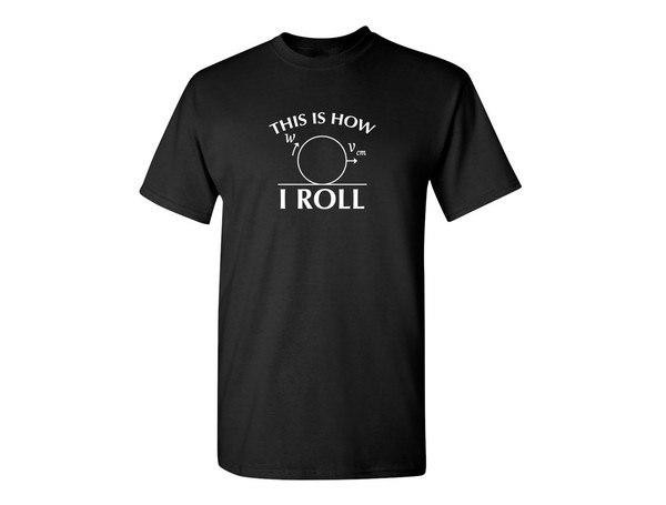 This Is How I Roll Funny Graphic Tees Mens Women Gift For Sarcasm Laughs Lover Novelty Funny T Shirts.jpg