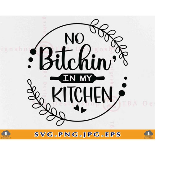 MR-2192023174955-no-bitchin-in-my-kitchen-svg-kitchen-sayings-svg-funny-image-1.jpg