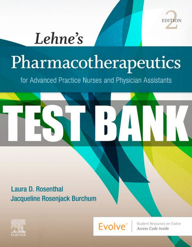Lehnes Pharmacotherapeutics for Advanced Practice Nurses and Physician Assistants 2nd Edition Test Bank.jpg