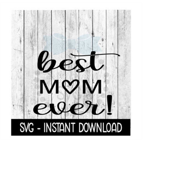 Best Mom Ever Svg File, Mom Svg, Mother's Day Svg