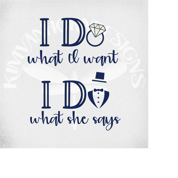 MR-289202313832-funny-wedding-svg-i-do-what-i-want-and-i-do-what-she-says-svg-image-1.jpg