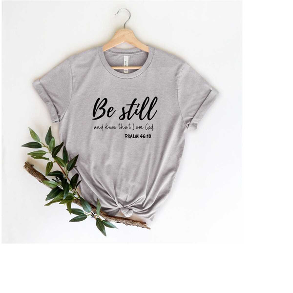 MR-2992023144124-be-still-and-know-that-i-am-god-shirt-christian-apparel-image-1.jpg