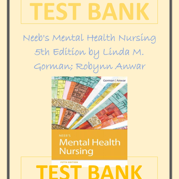 Test Bank for Neeb's Mental Health Nursing 5th Edition By Linda M. Gorman; Robynn Anwar-1-10_page-0001.jpg