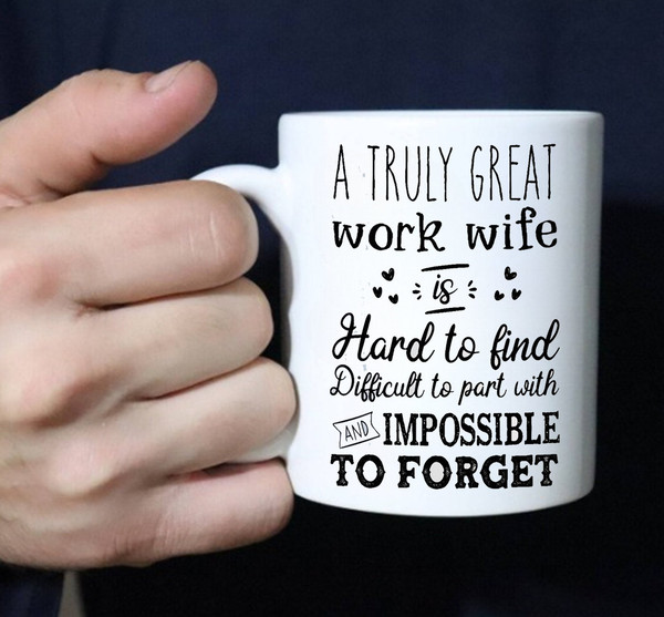A Truly Great Work Wife Mug, Funny Saying Mug, Gift Mug, Coffe Mug, Gift For Work Wife, Best Work Wife Ever Mug - 2.jpg
