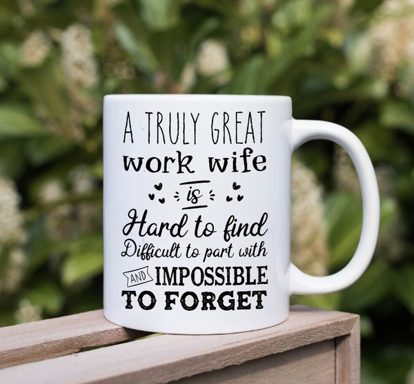 A Truly Great Work Wife Mug, Funny Saying Mug, Gift Mug, Coffe Mug, Gift For Work Wife, Best Work Wife Ever Mug - 3.jpg