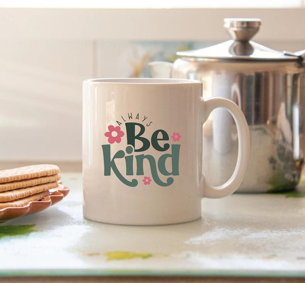 Always Be Kind Mug, Kindness Mug, Inspirational Mug, Gift Mug - 3.jpg