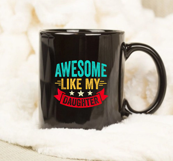 Awesome Like My Daughter Mug, Gift Mug - 1.jpg