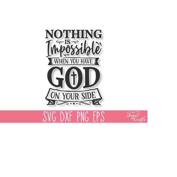 Nothing is Impossible when You have God SVG, God Cricut SVG, - Inspire  Uplift
