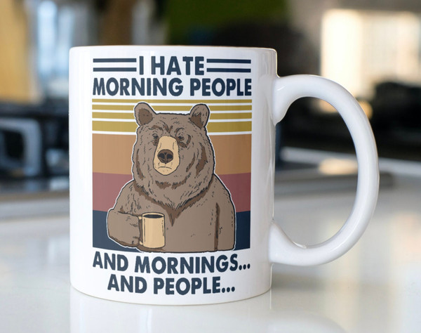 Funny Bear drinking coffee mug stating,I Hate Morning People and Mornings and People - 1.jpg