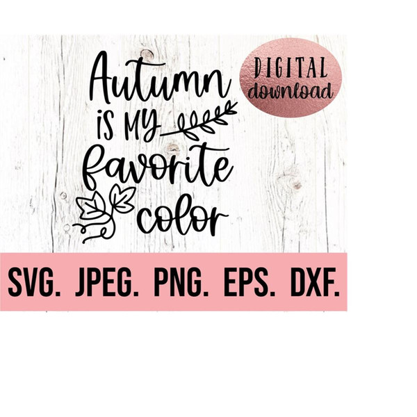 MR-6102023195132-autumn-is-my-favorite-color-svg-home-decor-fall-png-cricut-image-1.jpg