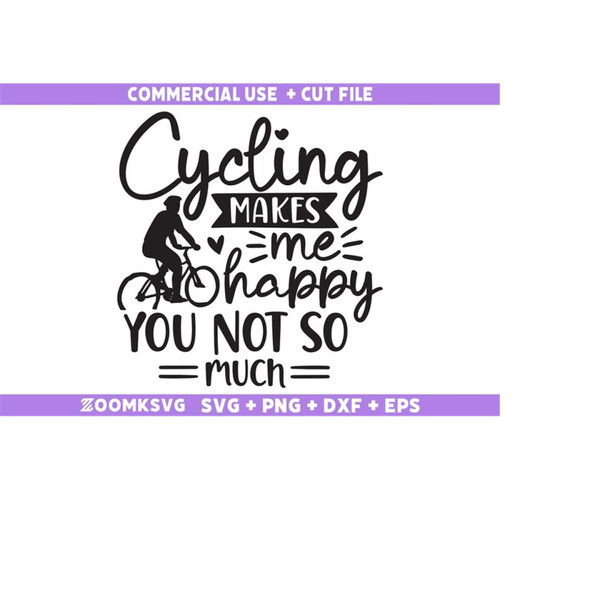 MR-9102023182927-bicycle-svg-cycling-makes-me-happy-you-not-so-much-svg-image-1.jpg