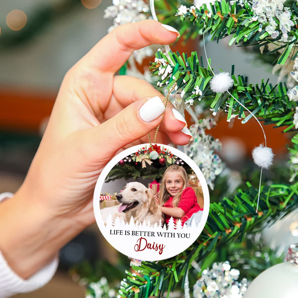 Custom Photo Ornament 2023, Life Is Better With You Christmas Ornament, Personalized Dog Christmas Photo Ornament Memorial Gift to Pet Lover - 4.jpg
