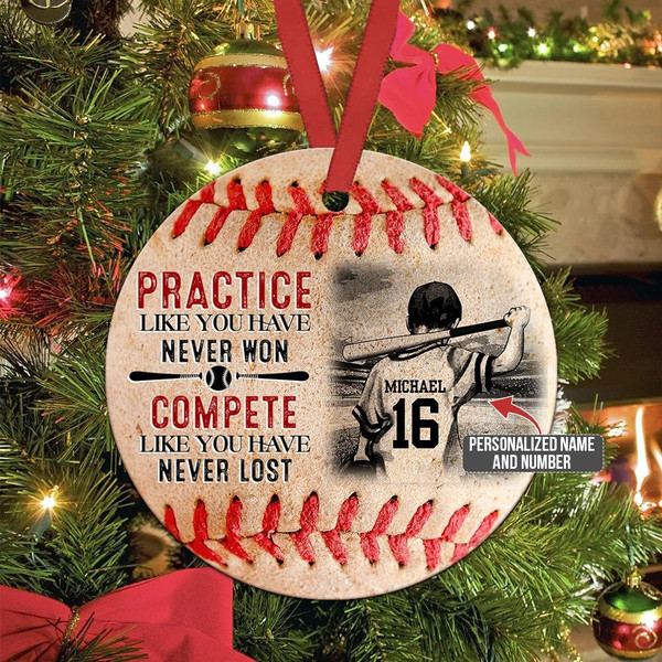 Practice Like You Have Never Won Ornament, Custom Baseball Ornament, Baseball Family Gift, Christmas Gift For Baseball Lover - 1.jpg