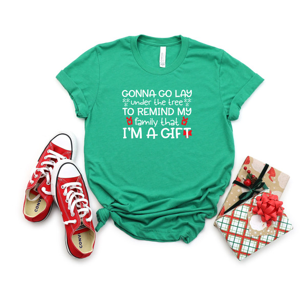 Gonna Go Lay Under The Tree to Remind My Family That I'm a Gift Shirt,Gonna Go Lay Christmas Shirt,My Family That I'ma Gift Tshirt,Gifts Tee - 4.jpg