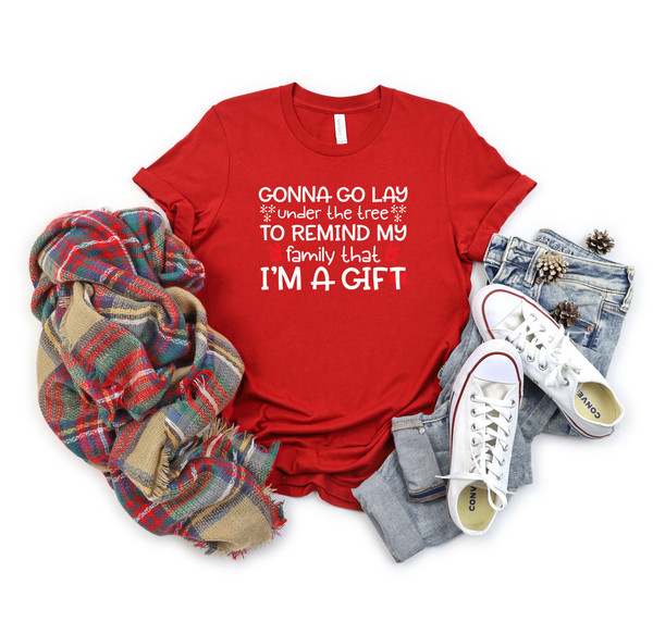 Gonna Go Lay Under The Tree to Remind My Family That I'm a Gift Shirt,Gonna Go Lay Christmas Shirt,My Family That I'ma Gift Tshirt,Gifts Tee - 7.jpg
