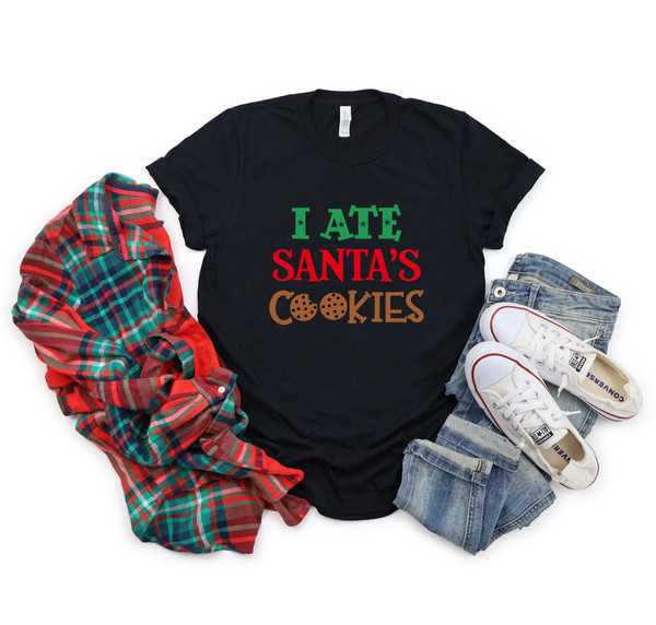 I Ate Santa's Cookies T-Shirt,Cute Christmas for Women, Graphic Christmas Tee,I Ate Santa's Cookies Sweatshirt,Funny Christmas Shirt - 6.jpg