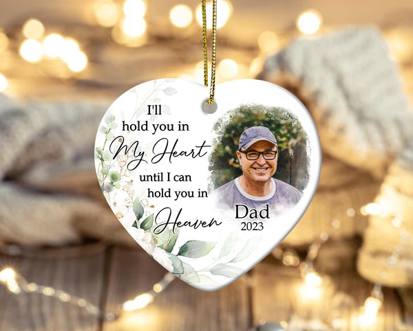Dad Memorial Christmas Ornament, Memorial Ornament, Custom Photo Ornament, Sympathy Gifts, Loss Of Dad Gifts, I'll Hold You In My Heart - 1.jpg