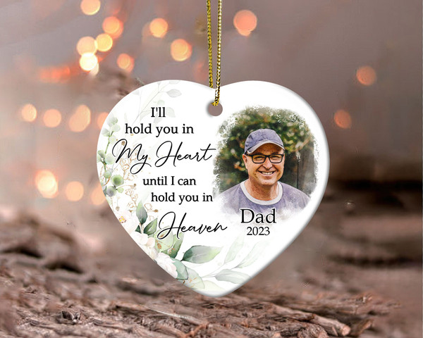 Dad Memorial Christmas Ornament, Memorial Ornament, Custom Photo Ornament, Sympathy Gifts, Loss Of Dad Gifts, I'll Hold You In My Heart - 3.jpg