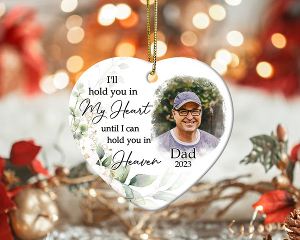 Dad Memorial Christmas Ornament, Memorial Ornament, Custom Photo Ornament, Sympathy Gifts, Loss Of Dad Gifts, I'll Hold You In My Heart - 4.jpg