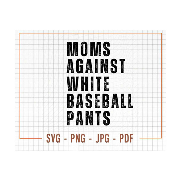 MR-13102023153917-moms-against-white-baseball-pants-svg-baseball-mom-png-image-1.jpg