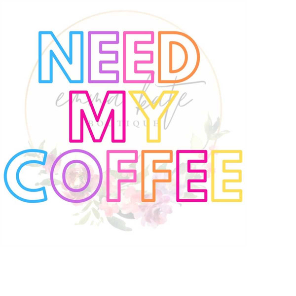 MR-151020231162-need-my-coffee-png-need-my-coffee-svg-coffee-tee-coffee-image-1.jpg