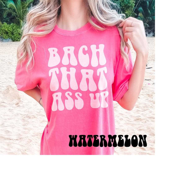MR-17102023152718-comfort-colors-bach-that-ass-up-shirts-bachelorette-party-image-1.jpg