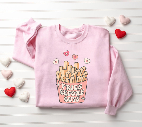 Fries Before Guys Sweatshirt, Valentines Day Sweatshirt, Funny Shirt for Valentine's Day, Valentines Day Gift, Womens Valentines Sweatshirt - 1.jpg