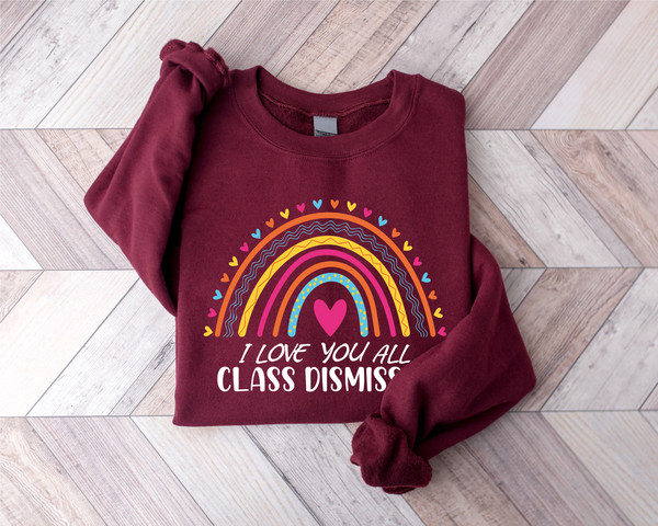 I Love You All Class Dismissed Sweatshirt, Last Day Of School, Teacher Life Shirt, Teacher Mode Tee, Teacher Team Gift, Teacher Summer Shirt - 9.jpg