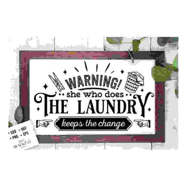 MR-24102023143554-she-who-does-the-laundry-keeps-the-change-svg-laundry-room-image-1.jpg