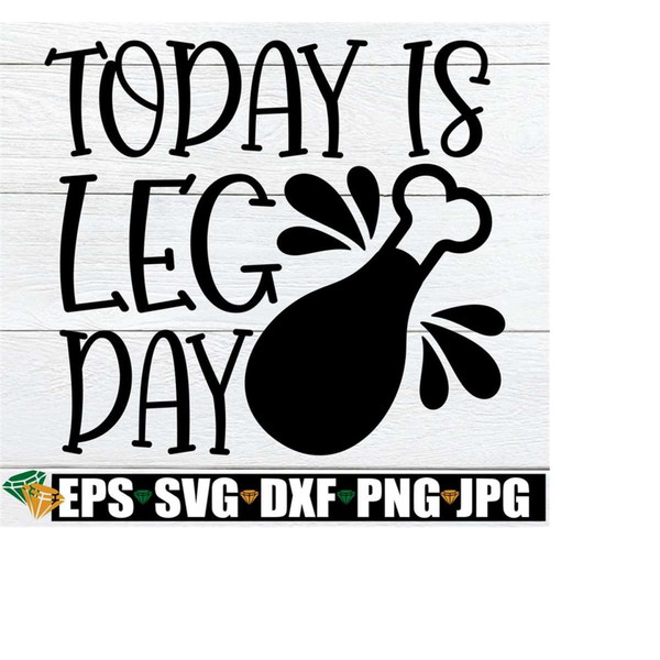 25102023223453-today-is-leg-day-funny-thanksgiving-shirt-svg-funny-mens-image-1.jpg