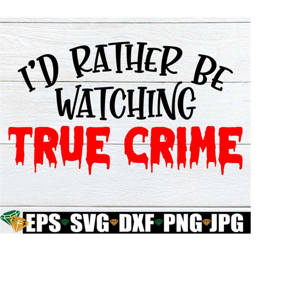 25102023233743-id-rather-be-watching-true-crime-true-crime-true-crime-image-1.jpg