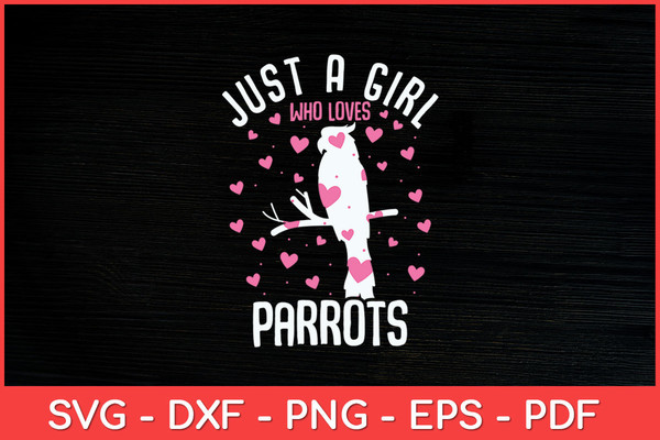 Just-A-Girl-Who-Loves-Parrots--Parrot-Lover-Svg.jpg