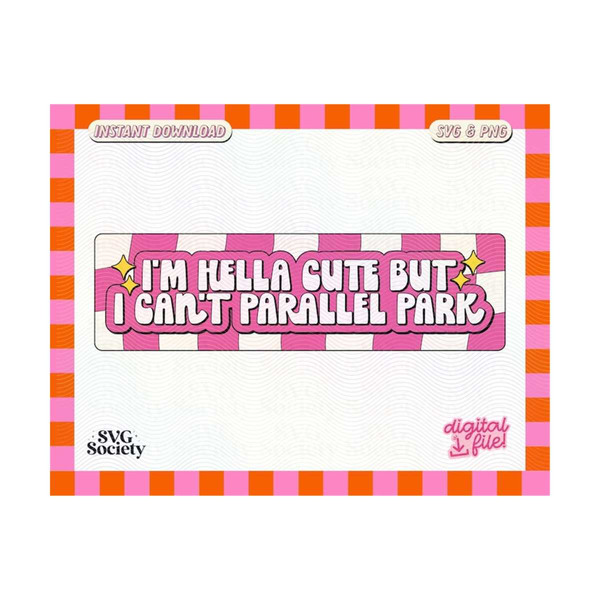 3110202316330-im-hella-cute-but-i-cant-parallel-park-svg-and-png-image-1.jpg