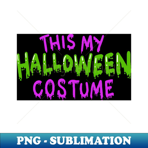 UL-20231031-10296_This is my Halloween Costume 7692.jpg