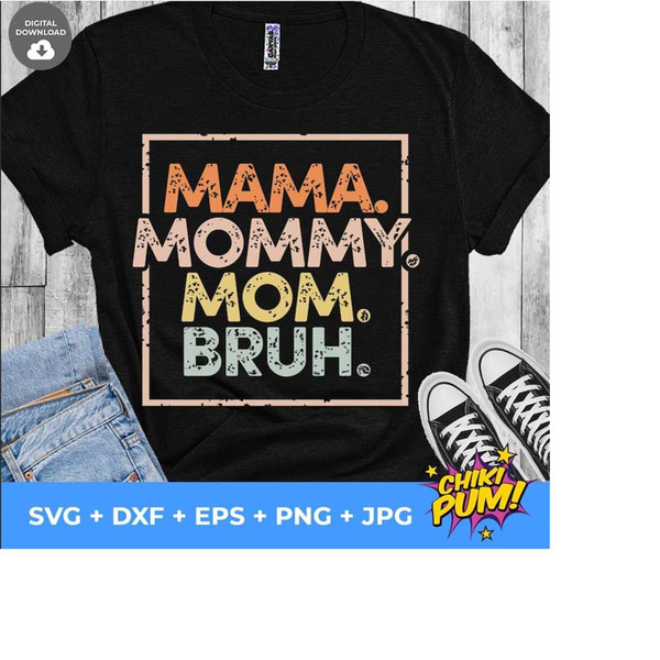 111202318437-mama-mommy-mom-bruh-svg-mommy-and-me-funny-svg-png-eps-image-1.jpg