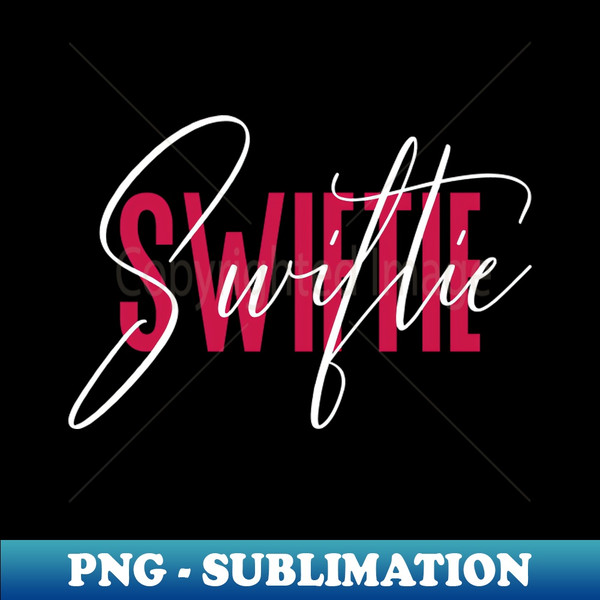 Swiftie - Taylor Swift fans - Exclusive Sublimation Digital - Inspire Uplift