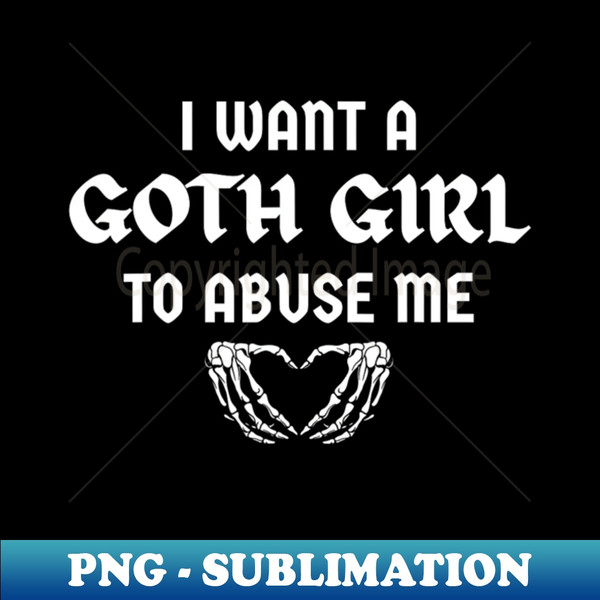 SH-20231106-10751_I Want A Goth Girl To Abuse Me Retro Skeleton Hand Heart 3427.jpg