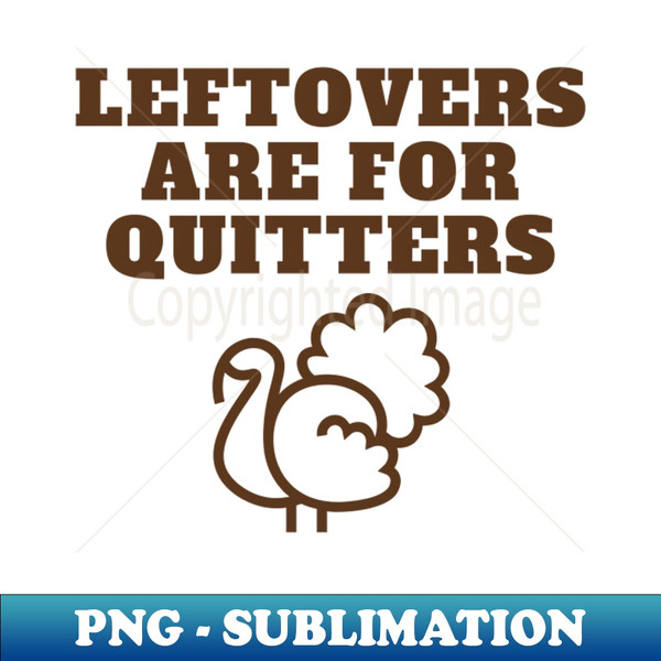 KF-20231106-10583_Leftovers are for Quitters Fun Thanksgiving Apparel 2758.jpg