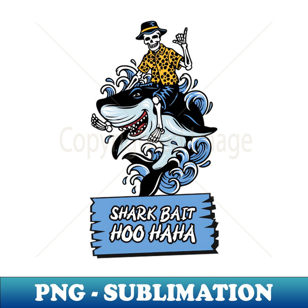 Shark Bait Hoo Haha - Modern Sublimation PNG File - Perfect for Sublimation  Art