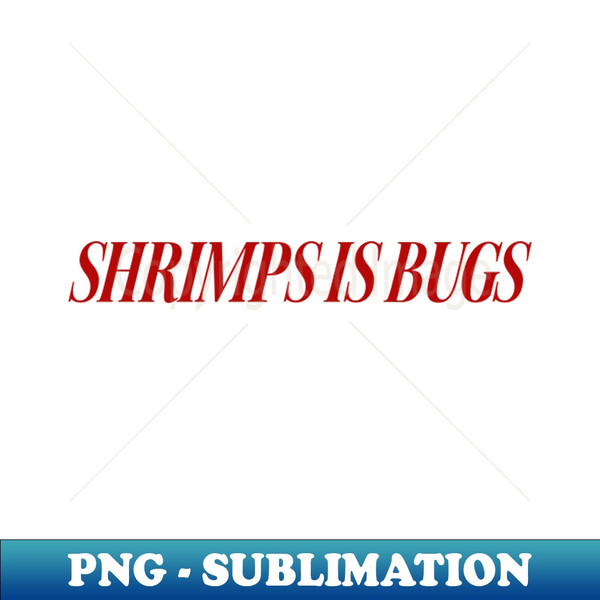 DT-20231114-18761_Shrimps is Bug T Shirt Shrimp bugs viral crustacean funny social media meme 9510.jpg