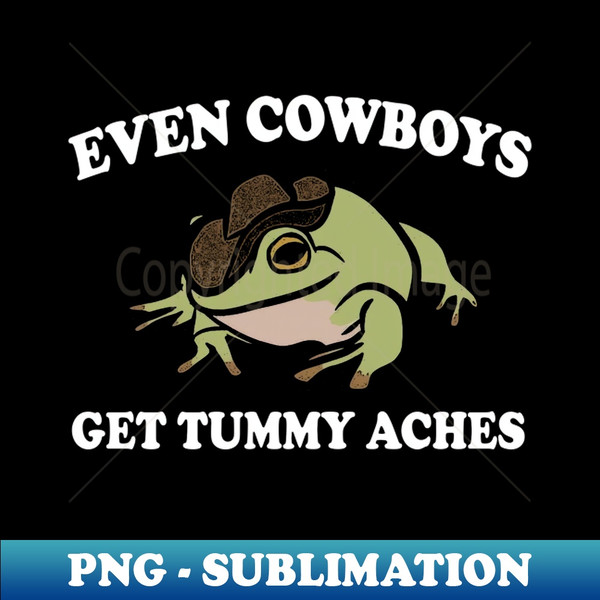 RN-20231114-5280_Cowboy Frog Shirt  Even Cowboys Get Tummy Aches  Frog Cowboy Hat  Frog 2477.jpg