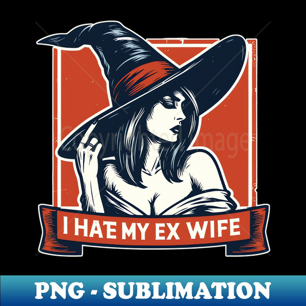 UB-20231114-10962_I hate my ex wife witch 2013.jpg