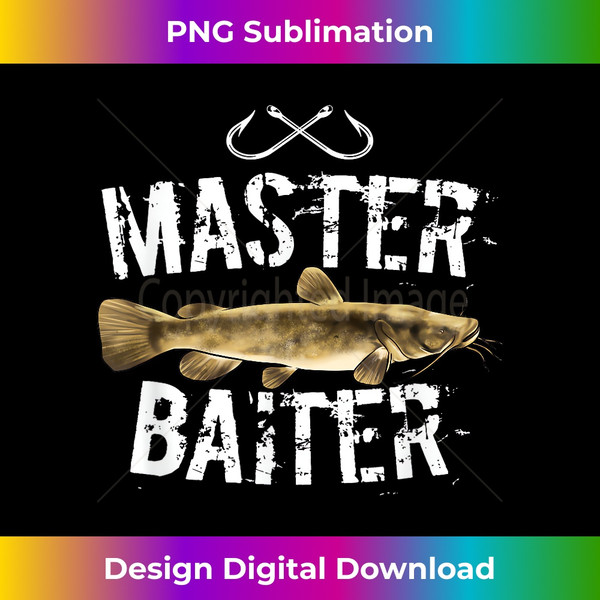 Master Baiter Funny Flathead Catfish Fishing Gifts for - Luxe Sublimation  PNG Download - Challenge Creative Boundaries