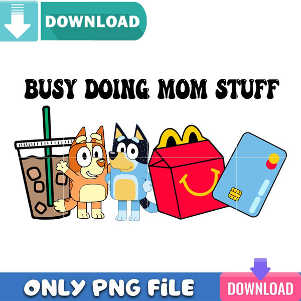 Bluey Busy Doing Mom Stuff PNG Perfect Sublimation Design.jpg