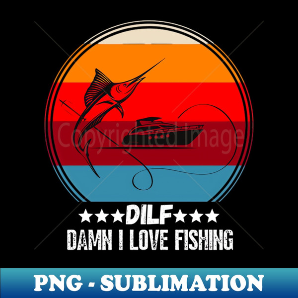 TA-20231117-9859_DILF Damn I love Fishing Funny Fishing Lover Gift 6936.jpg